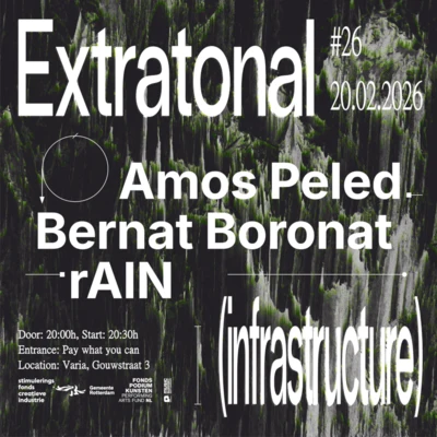 Flyer of the event Extratonal Infrastructure #26: Amos Peled, Bernat Boronat and rAIN